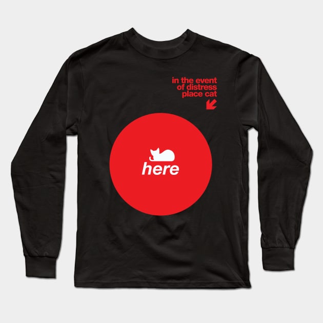 in the event of distress place cat here Long Sleeve T-Shirt by Lab7115